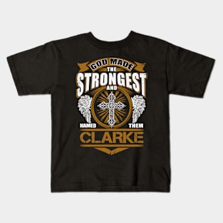 Clarke Name T Shirt - God Found Strongest And Named Them Clarke Gift Item Kids T-Shirt